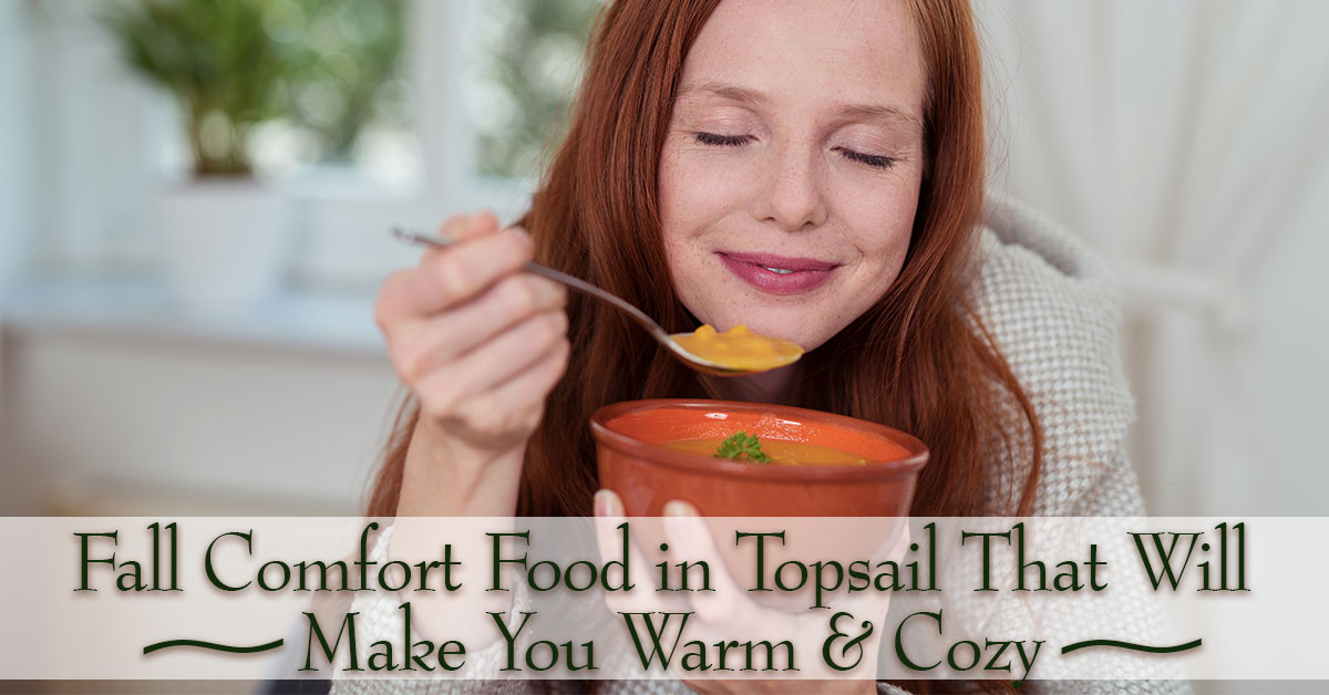Fall Comfort Food in Topsail That Will Make You Warm & Cozy